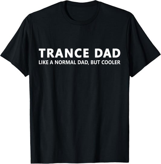 Trance Father Funny Trance Dad T-Shirt - T-Shirt | Black