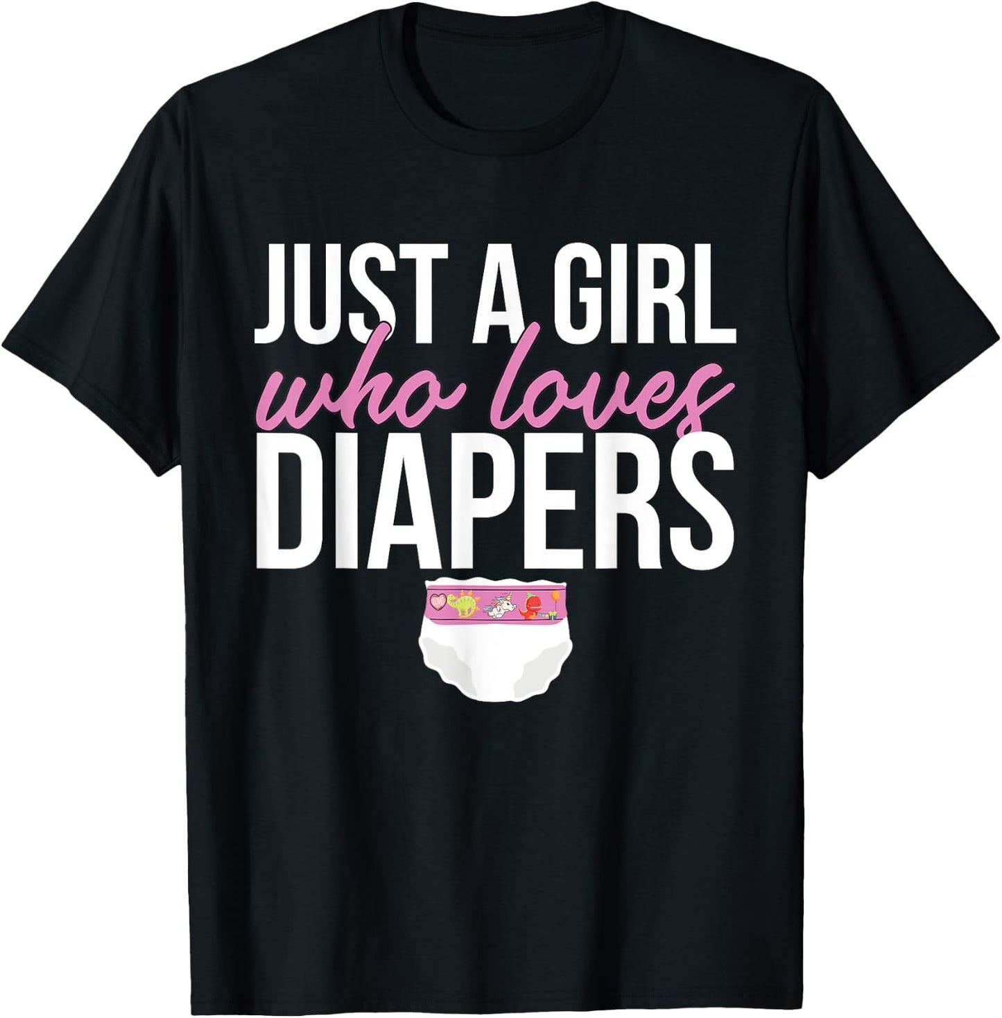 Just A Girl Who Loves Diapers T-Shirt - T-Shirt | Black