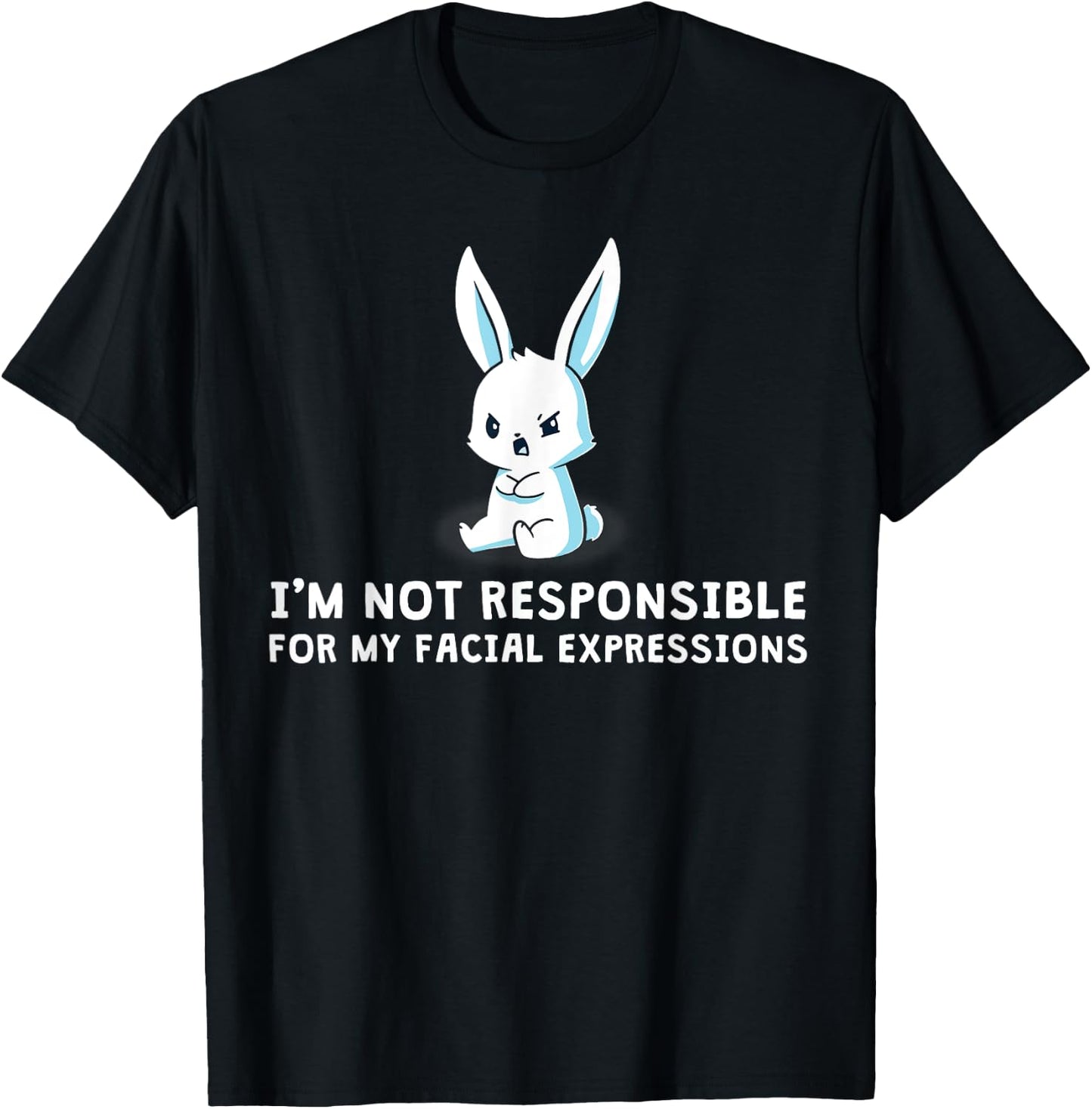 I'm Not Responsible For My Facial Expressions bunny T-Shirt - T-Shirt | Black