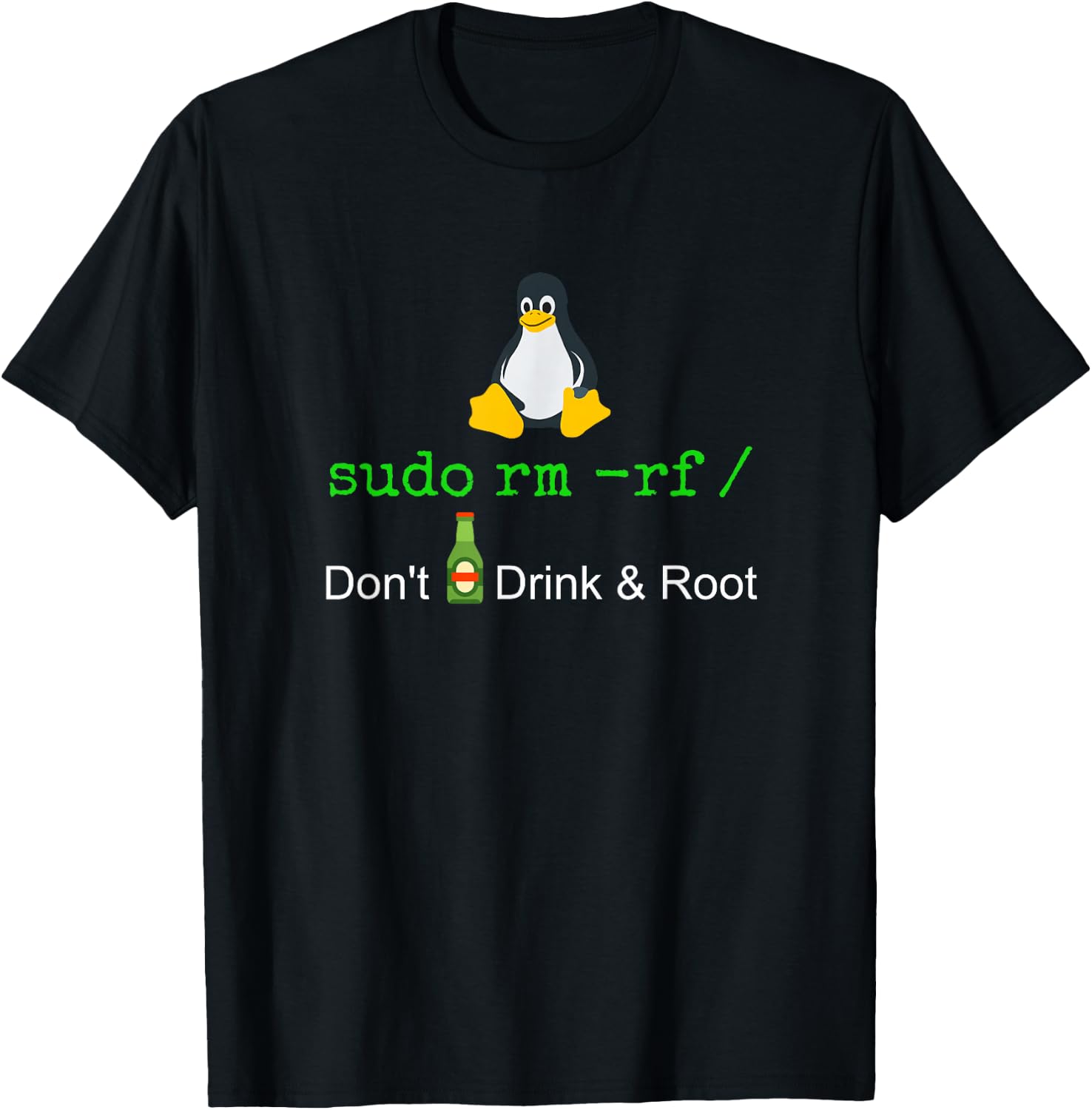 Sudo Rm -rf Don't Drink and Roote Linux T-Shirt - T-Shirt | Black