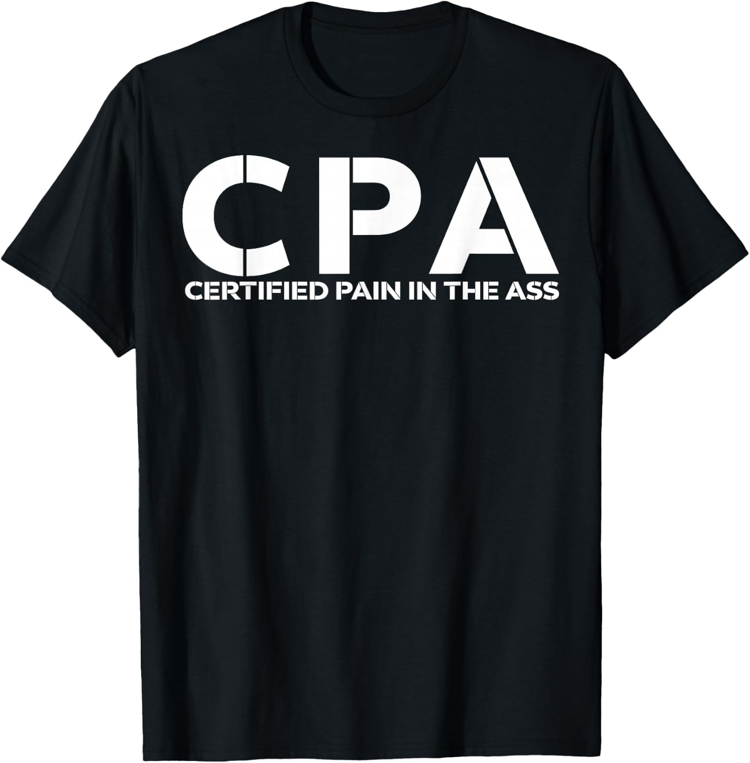 CPA certified pain in the ass shirt funny CPA shirt T-Shirt - T-Shirt | Black