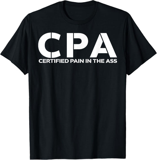 CPA certified pain in the ass shirt funny CPA shirt T-Shirt - T-Shirt | Black
