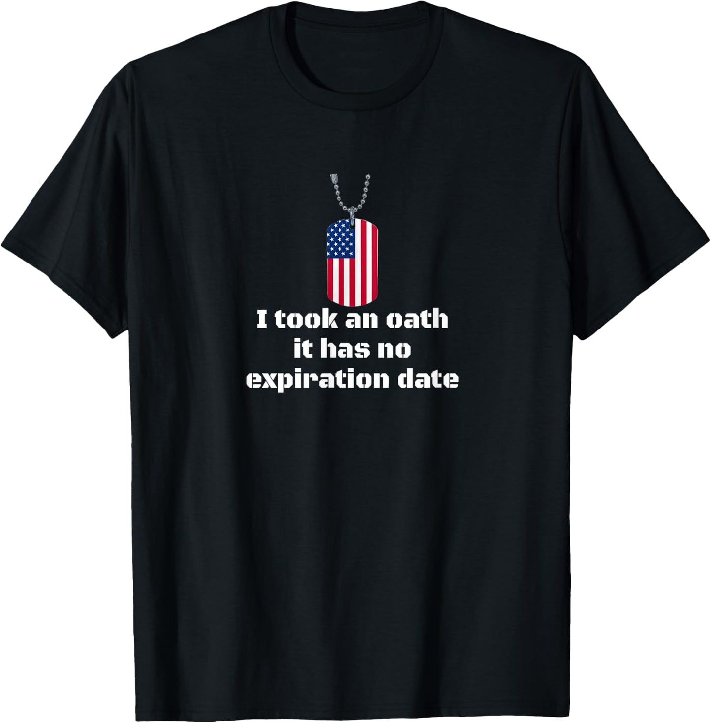 I took an oath it has no expiration date - Army veteran T-Shirt - T-Shirt | Black