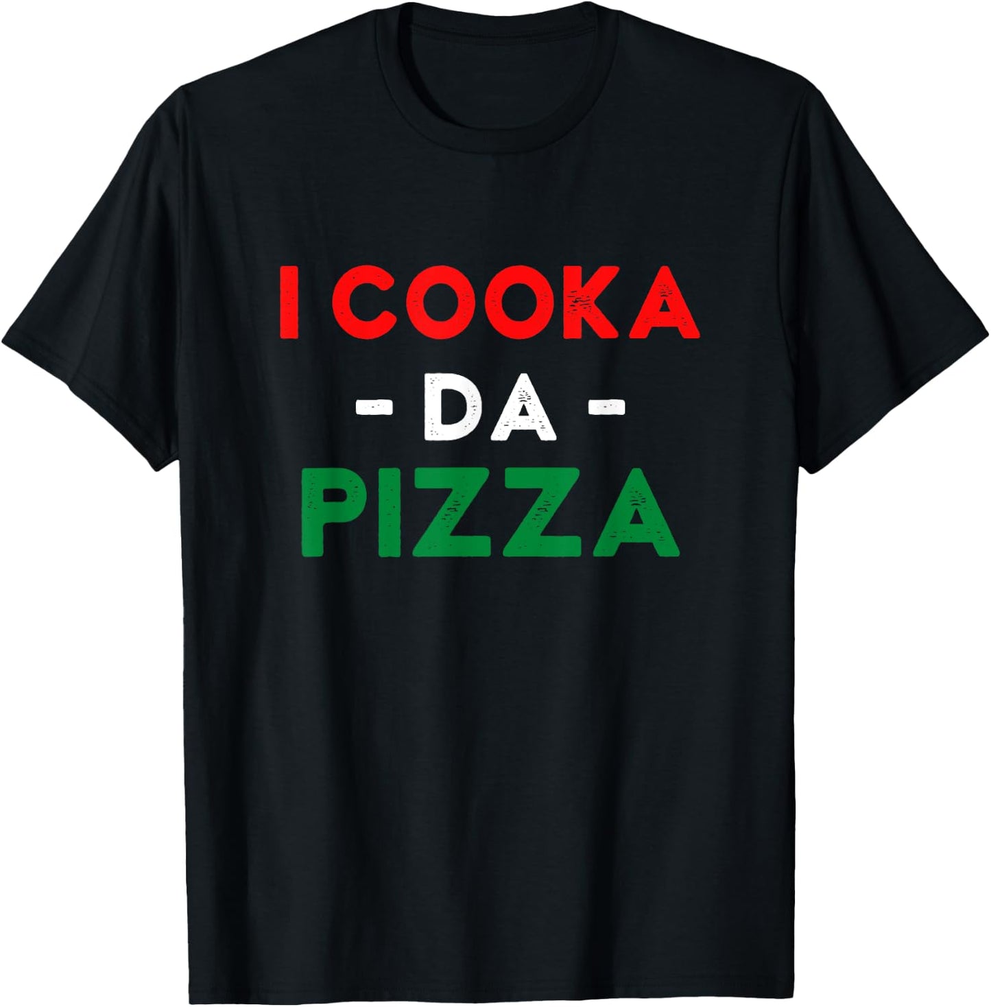 I Cooka Da Pizza Funny Italian Food Meme Italian Slang Cook T-Shirt - T-Shirt | Black