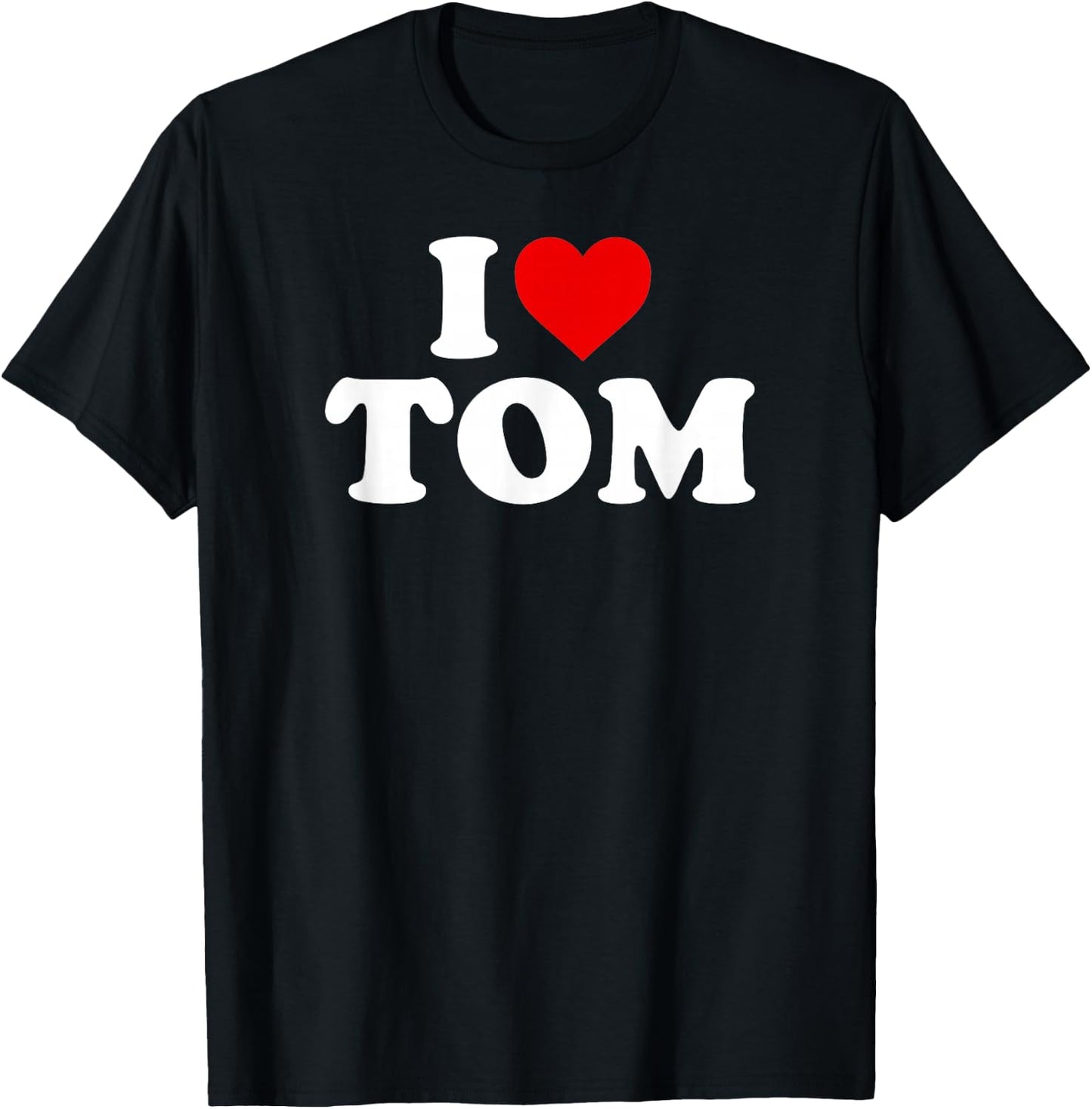 I Love Tom - Heart T-Shirt - T-Shirt | Black