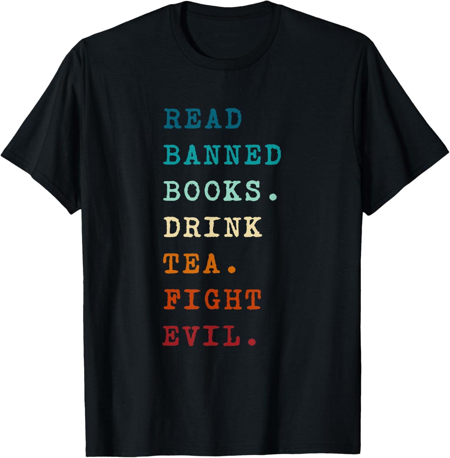 Book Reading Lover Read Banned Books Drink Tea Fight Evil T-Shirt - T-Shirt | Black