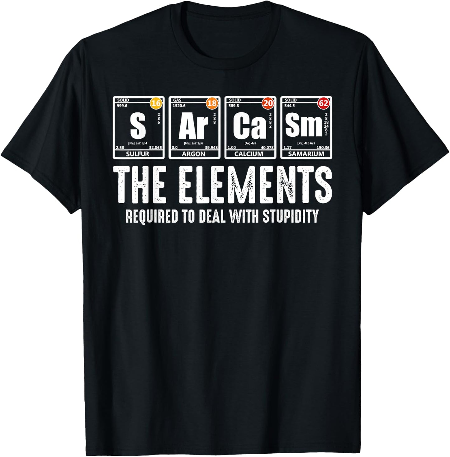 Sarcasm Periodic Table Elements Science Sarcasm Humor Geek T-Shirt - T-Shirt | Black