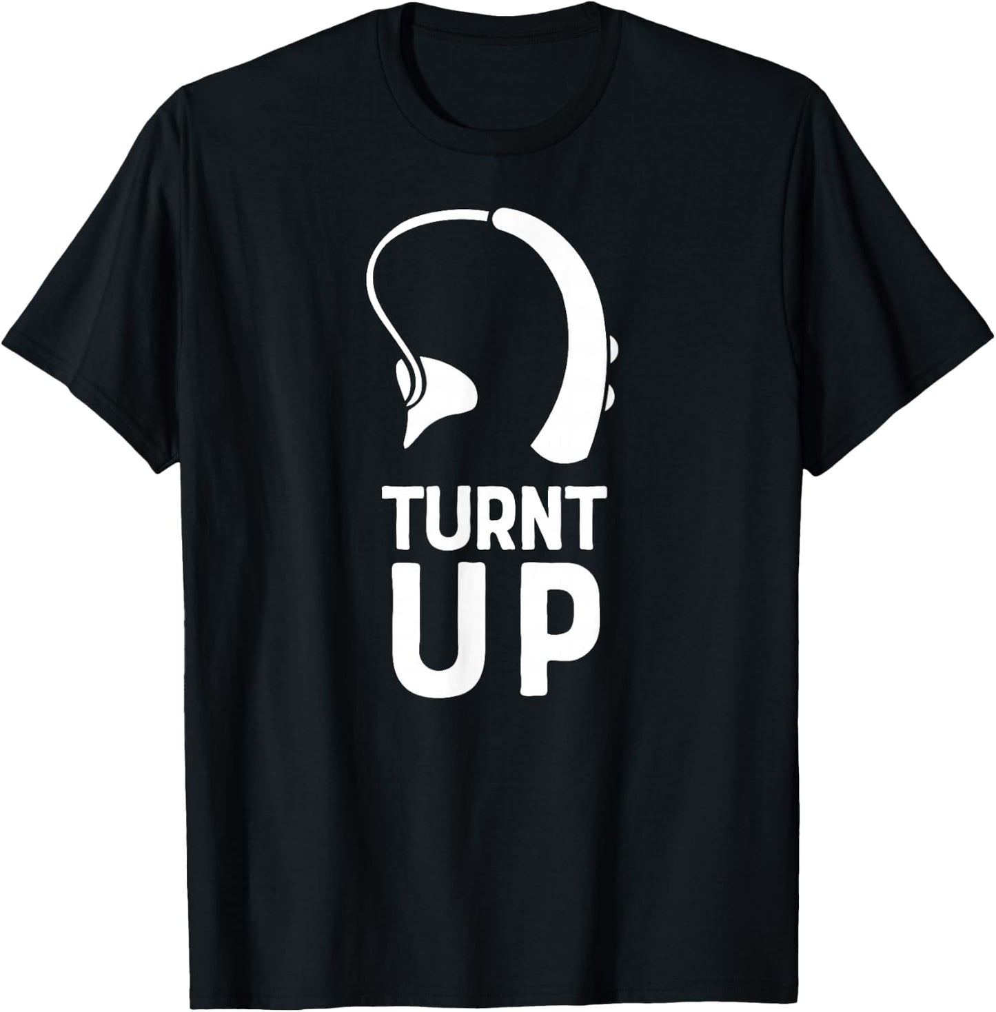 Turnt UP Deaf Pride Hard of Hearing Aids Impaired Shirt T-Shirt - T-Shirt | Black
