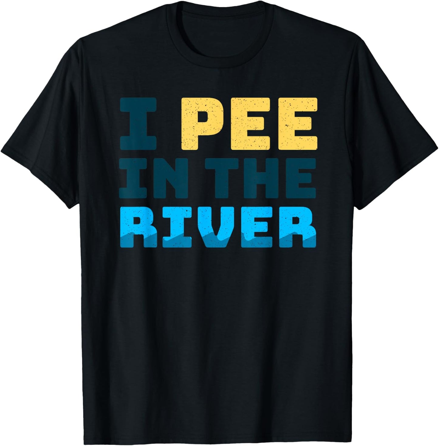 Funny I Pee In The River Summer Tubing Family Float Trip T-Shirt - T-Shirt | Black