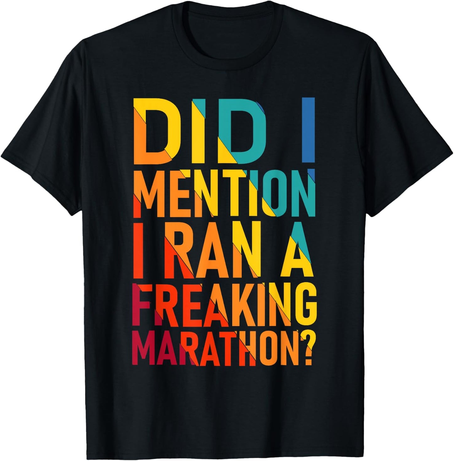 Did I Mention I Ran a Freeking Marathon Funny Sarcastic T-Shirt - T-Shirt | Black