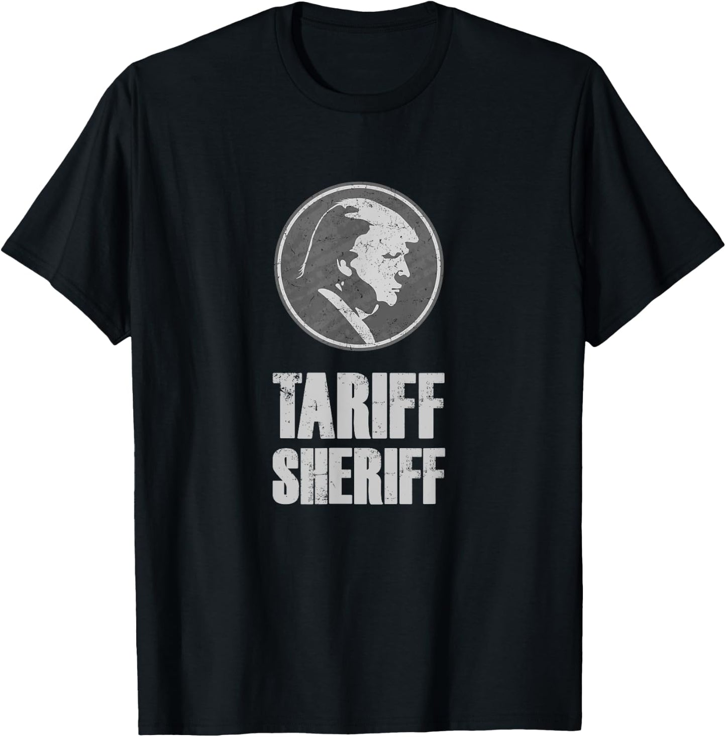 Tariff Sheriff Funny Anti Trump - Political Protest T-Shirt - T-Shirt | Black