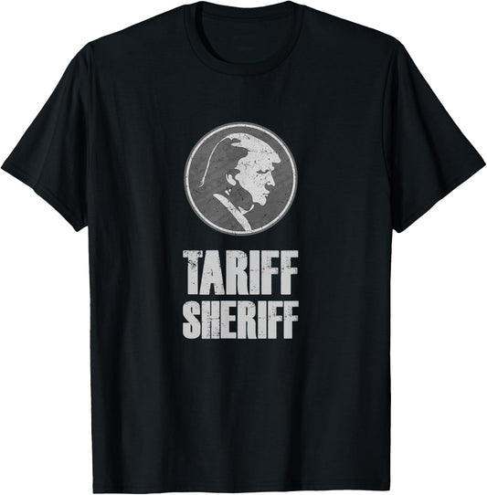 Tariff Sheriff Funny Anti Trump - Political Protest T-Shirt - T-Shirt | Black