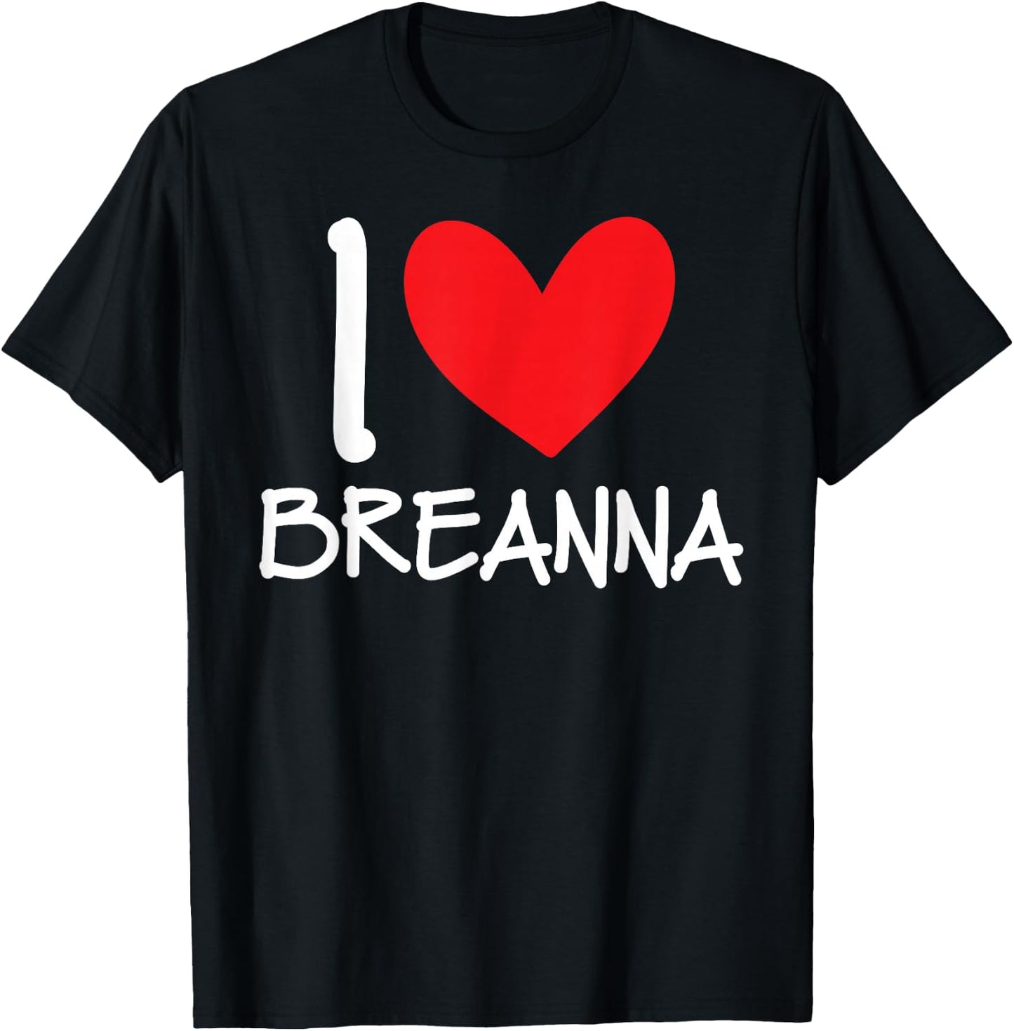 I Love Breanna Name Personalized Girl Woman BFF Friend Heart T-Shirt - T-Shirt | Black