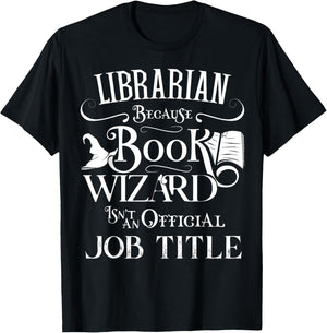 Librarian Because Book Wizard Isn't Job Title Funny Library T-Shirt - T-Shirt | Black