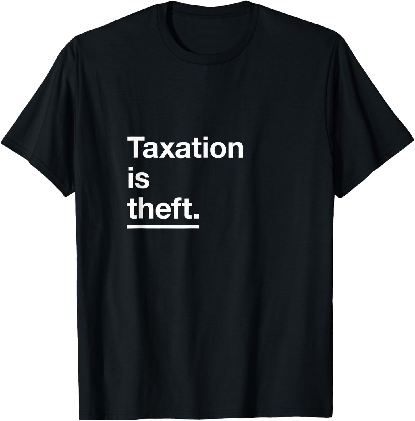 'Taxation is Theft' Original Classic Design T-Shirt - T-Shirt | Black