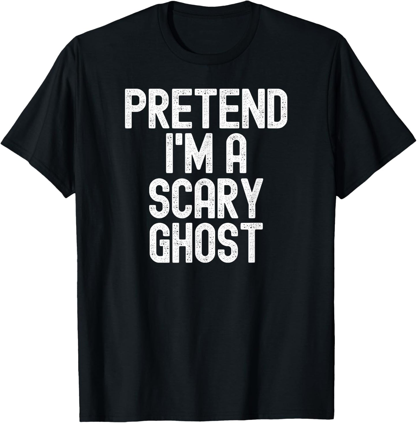 Pretend I'm a Scary Ghost Halloween Costume T-Shirt - T-Shirt | Black