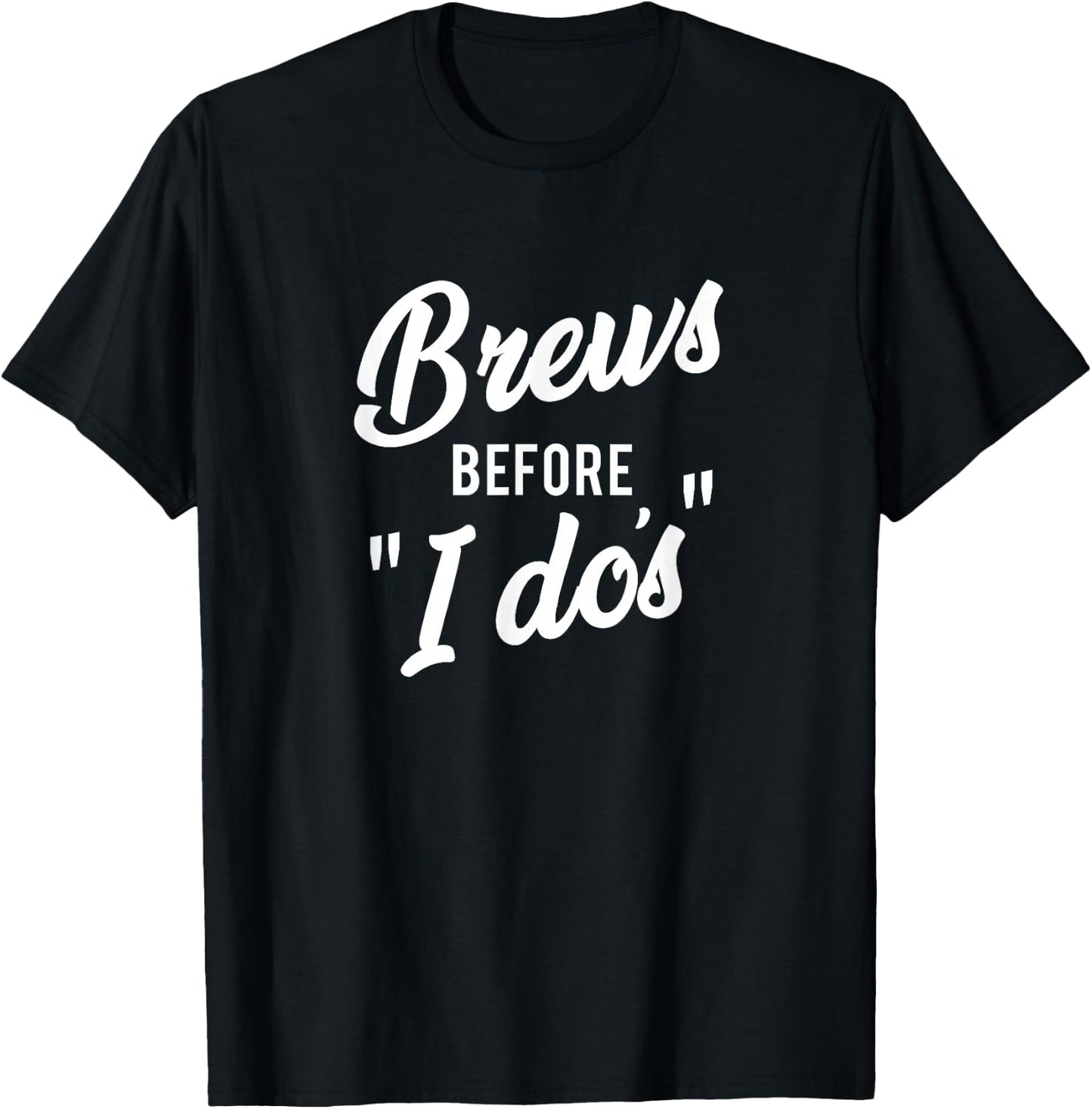 Brews Before I Dos Bachelor/Bachelorette Party T-Shirt - T-Shirt | Black