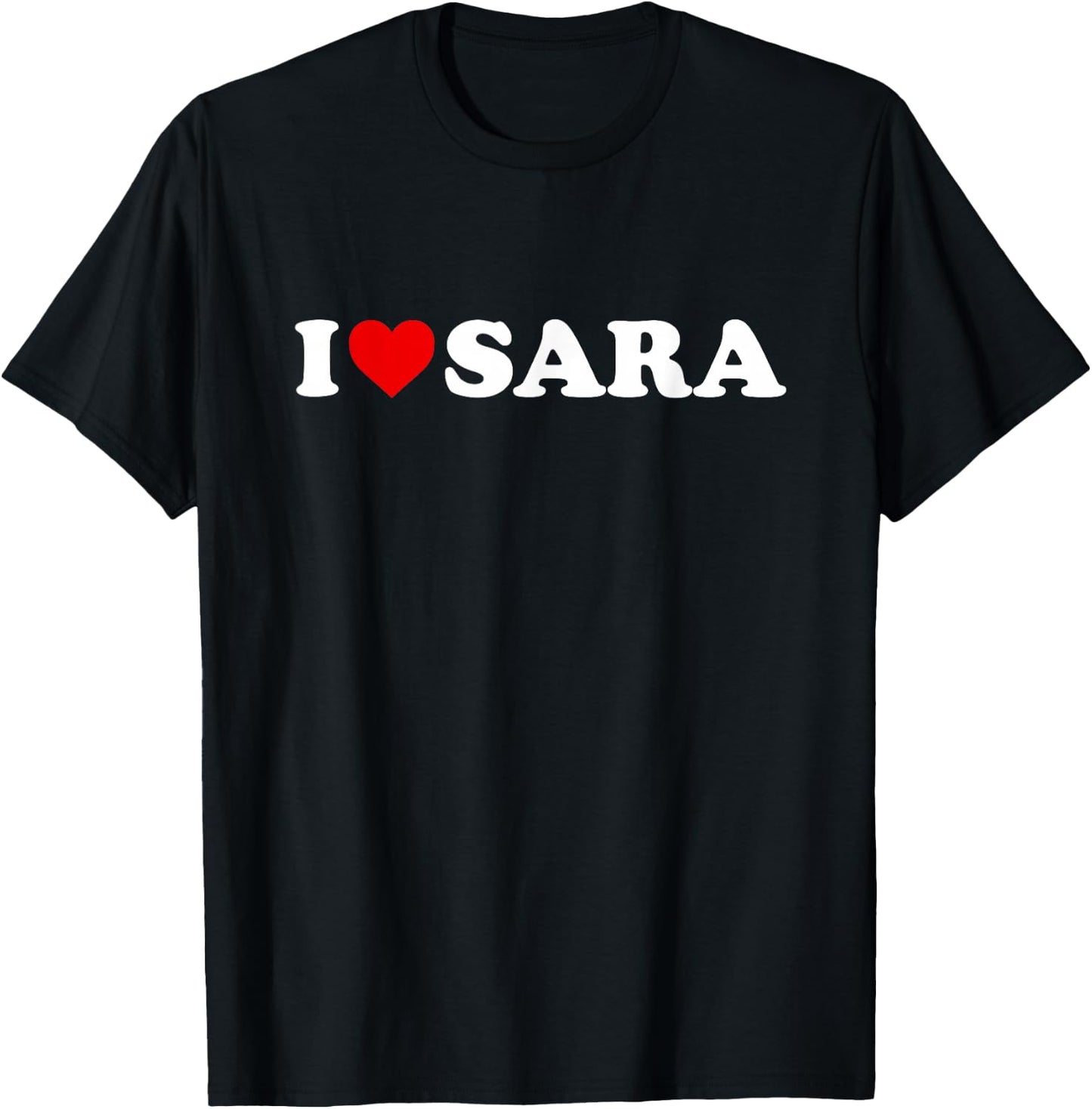 I Love Sara - Heart T-Shirt - T-Shirt | Black