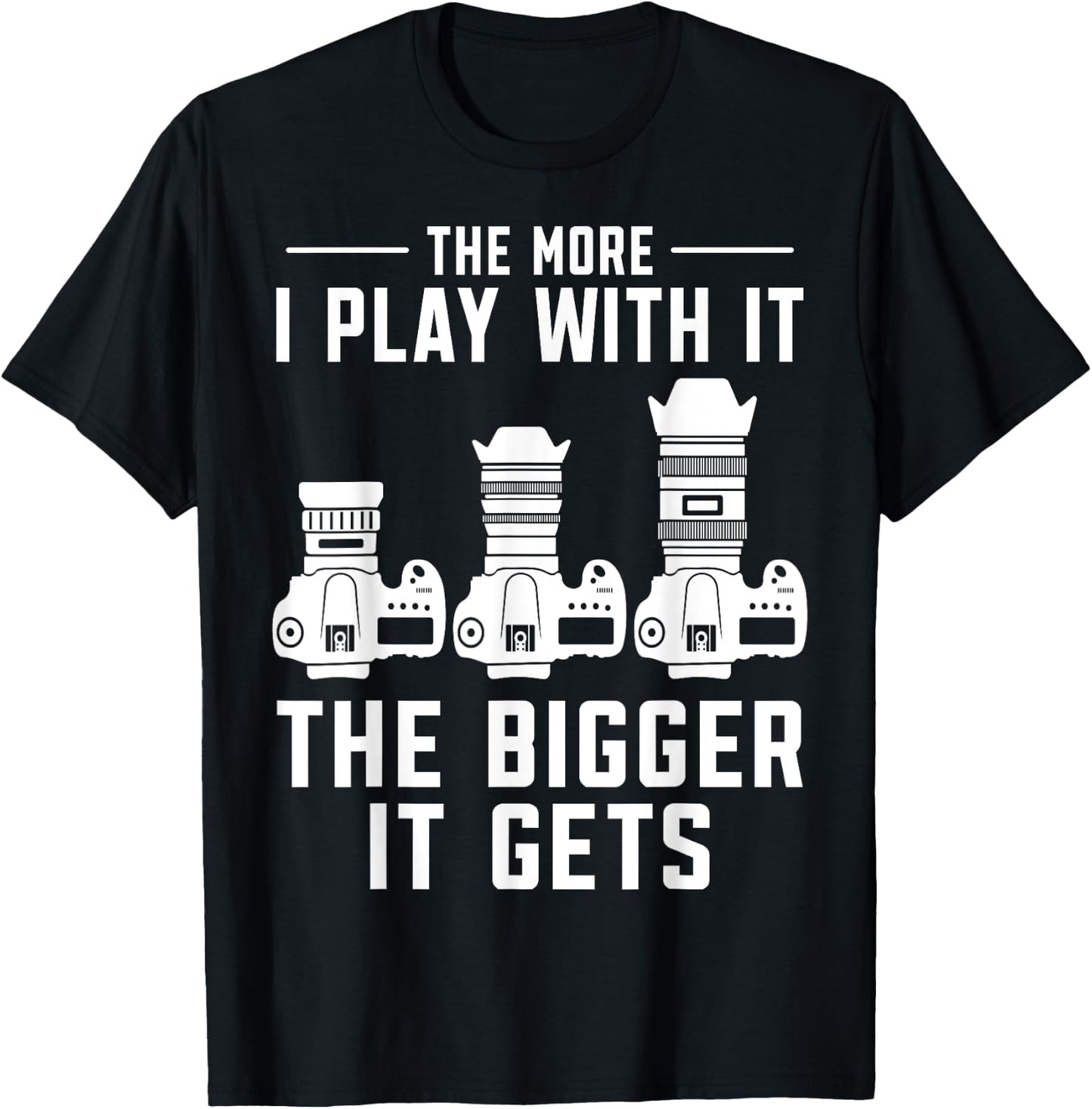 The more i play with it the bigger it gets photograph Camera T-Shirt - T-Shirt | Black