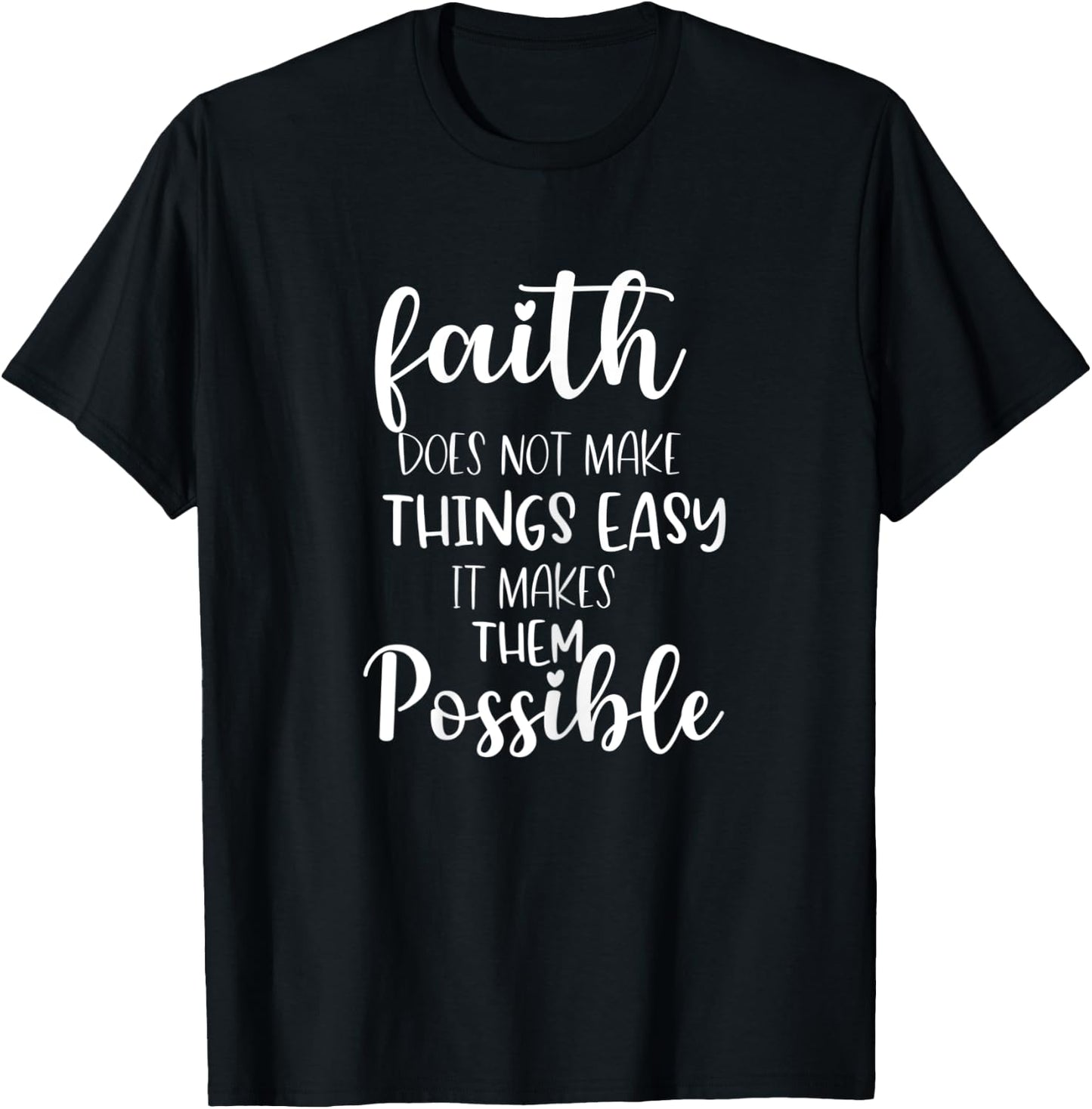 Faith Does Not Make Things Easy It Makes Them Possible Bible T-Shirt - T-Shirt | Black