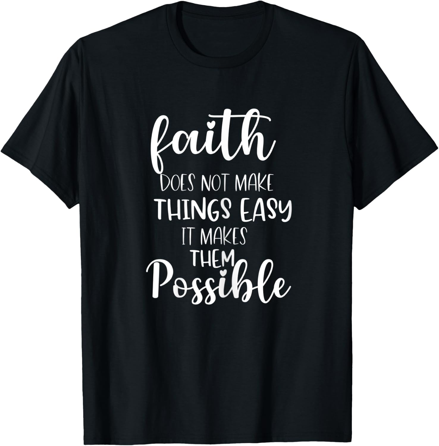 Faith Does Not Make Things Easy It Makes Them Possible Bible T-Shirt - T-Shirt | Black