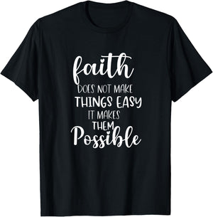Faith Does Not Make Things Easy It Makes Them Possible Bible T-Shirt - T-Shirt | Black
