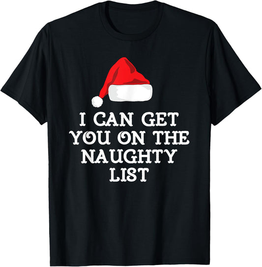 Get On The Naughty List Clothing I Can Get You On The Naughty List -Adults, -Kids Black Cotton, Polyester Classic Fit Short Sleeve T-Shirt - T-Shirt | Black