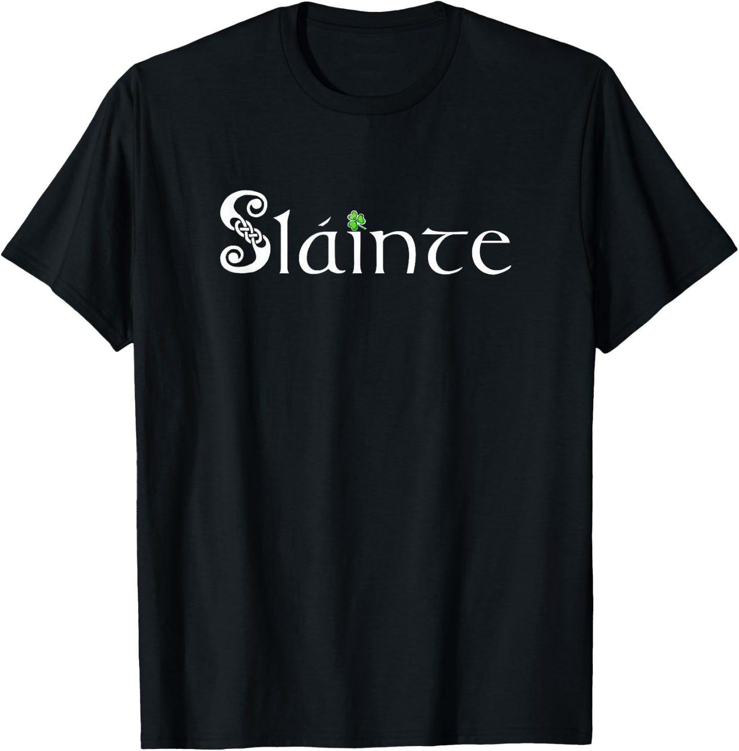 Slainte, Sláinte - Irish Cheers, Health, St. Patrick's Day T-Shirt - T-Shirt | Black