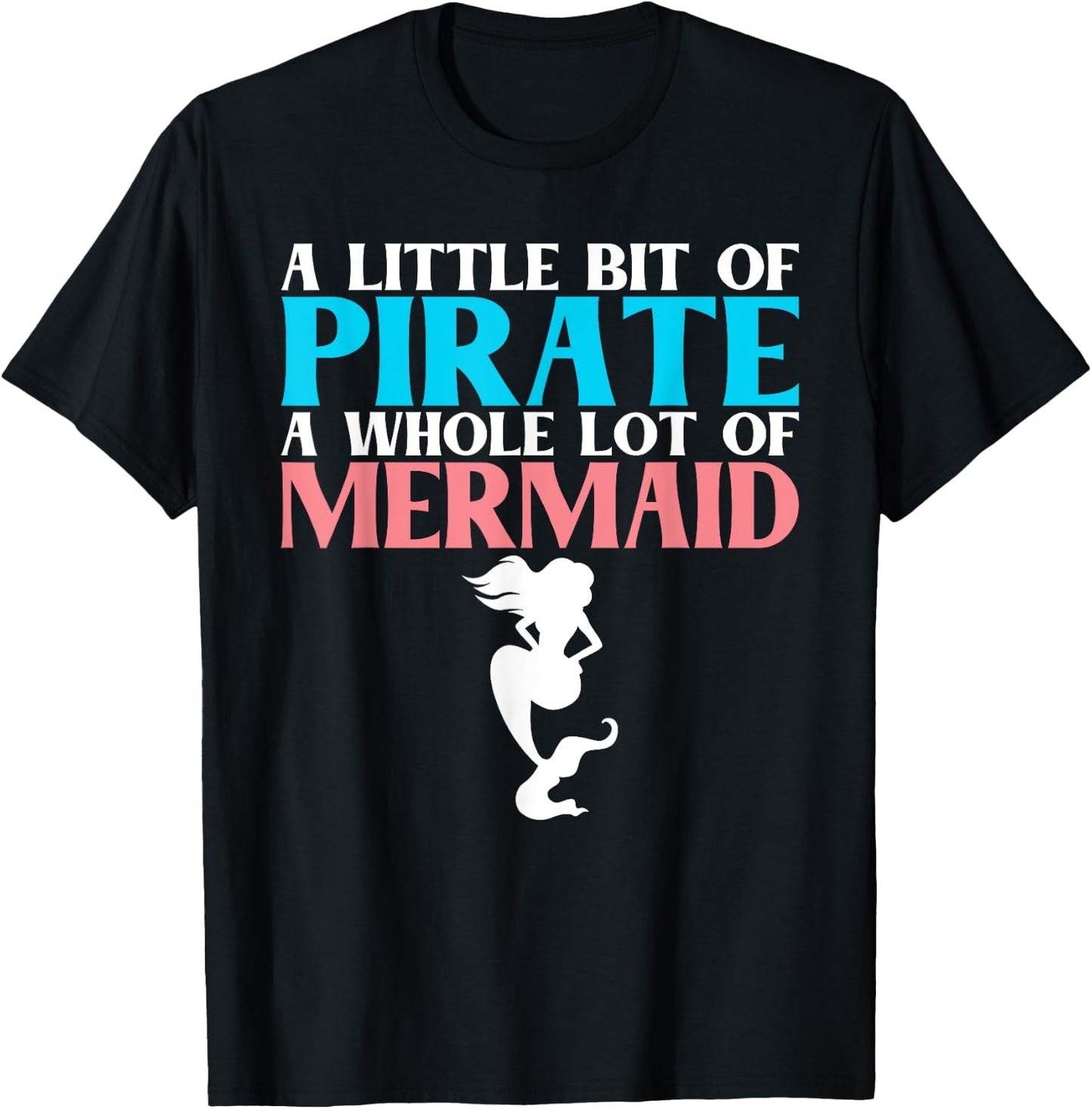 A little bit of Pirate a whole lot of Mermaid Lover T-Shirt - T-Shirt | Black