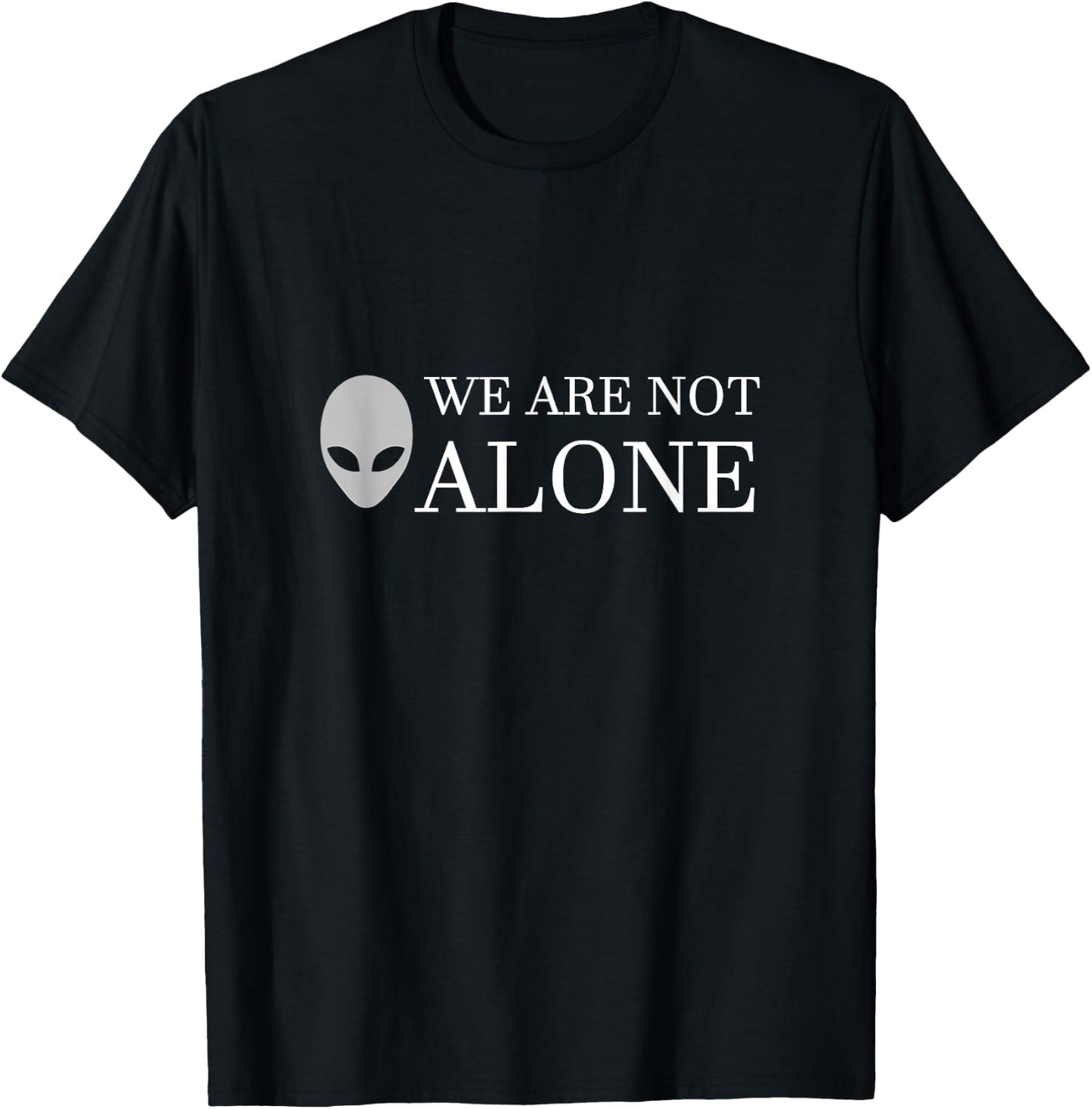 Funny Alien Extraterrestrial UFO We Are Not Alone T-Shirt - T-Shirt | Black
