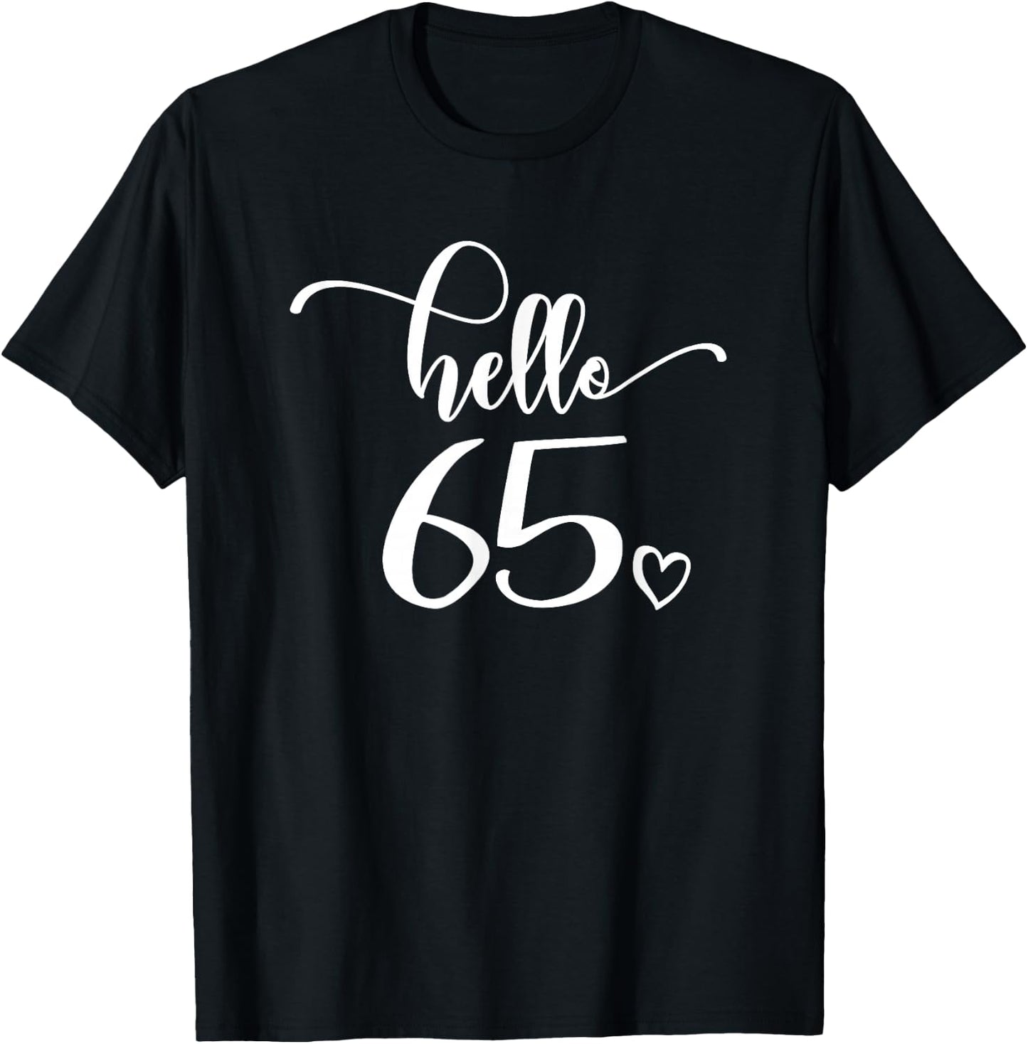 65th Birthday, , Hello 65, Cute 65 Years Old T-Shirt - T-Shirt | Black