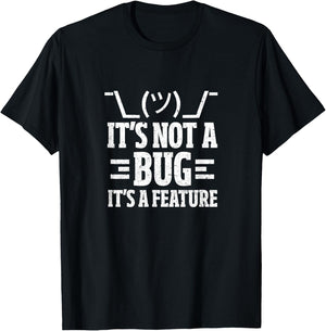 It's Not A Bug It's A Feature Funny Computer Programming Fan T-Shirt - T-Shirt | Black