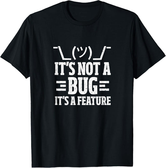 It's Not A Bug It's A Feature Funny Computer Programming Fan T-Shirt - T-Shirt | Black