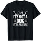 It's Not A Bug It's A Feature Funny Computer Programming Fan T-Shirt - T-Shirt | Black