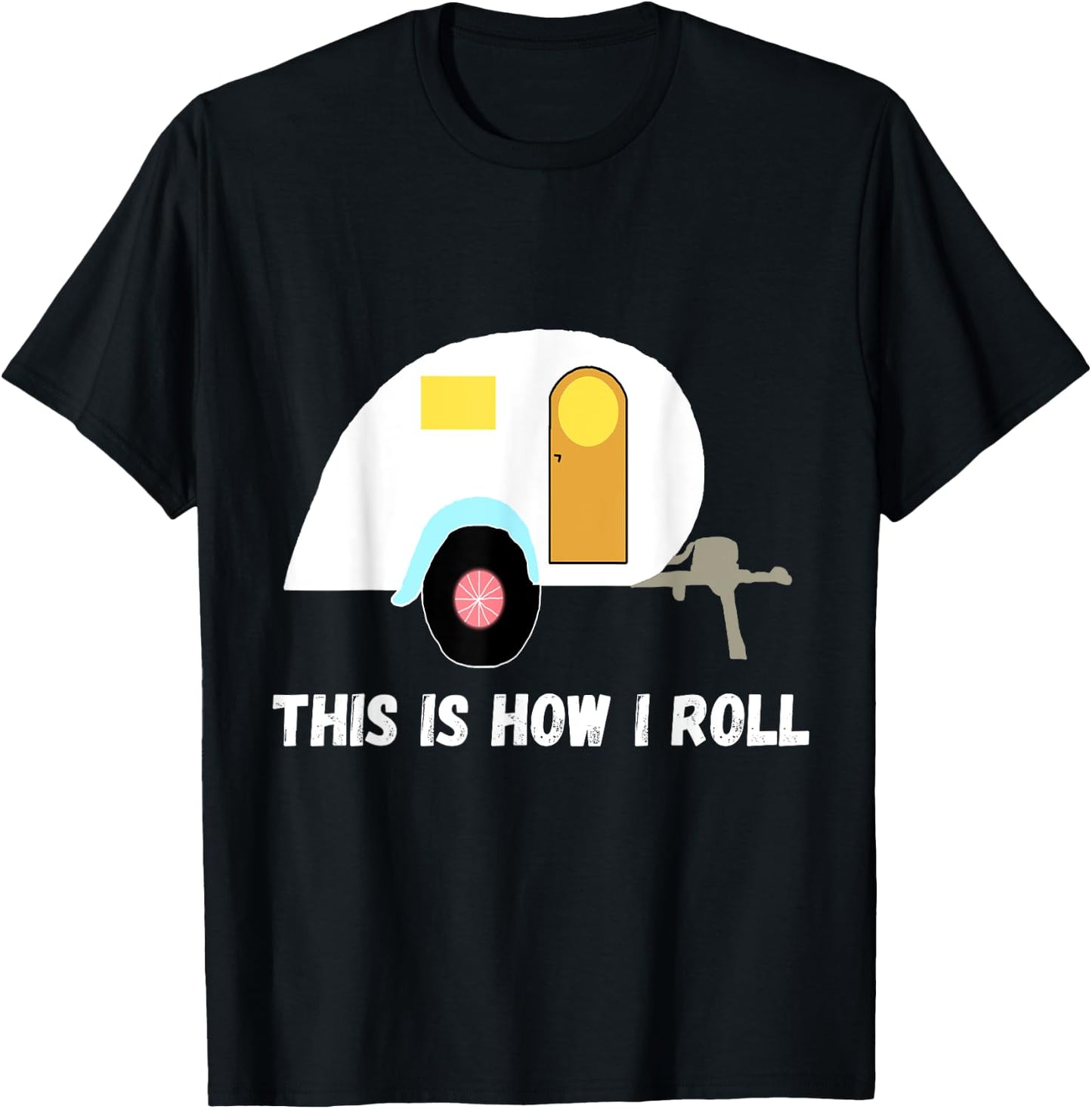 This Is How I Roll Teardrop Camper Travel Trailer RV T-Shirt - T-Shirt | Black