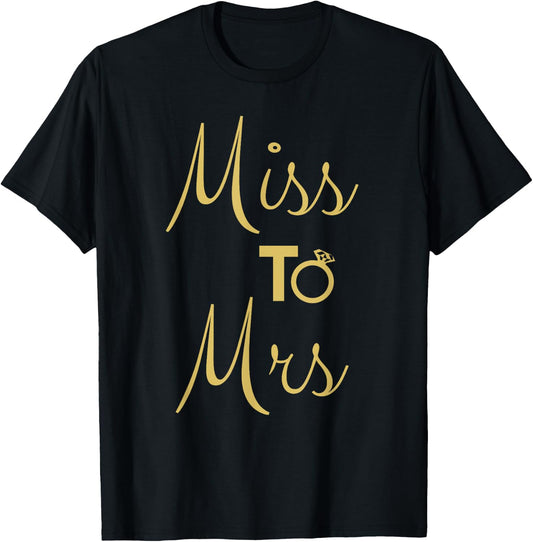 Miss To Mrs Getting Married Bachelorette Party T-Shirt - T-Shirt | Black