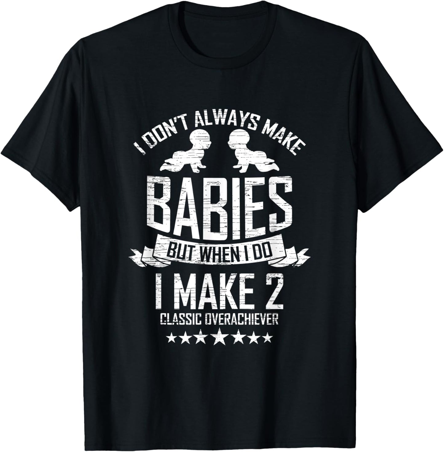 I don't always make Babies but when I do I make two Twin Dad T-Shirt - T-Shirt | Black