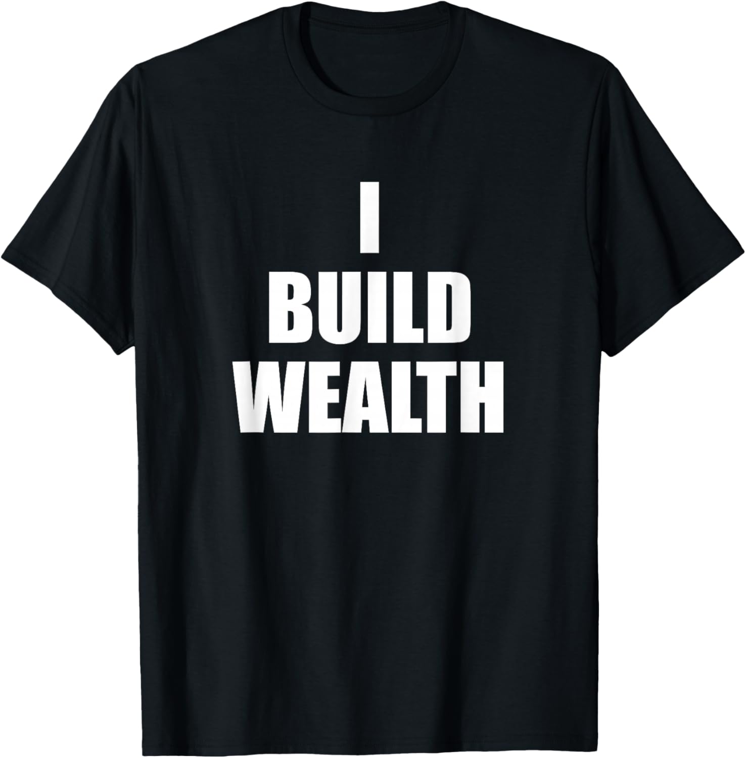 I Build Wealth Entrepreneurship Money Making LavaDesigns T-Shirt - T-Shirt | Black