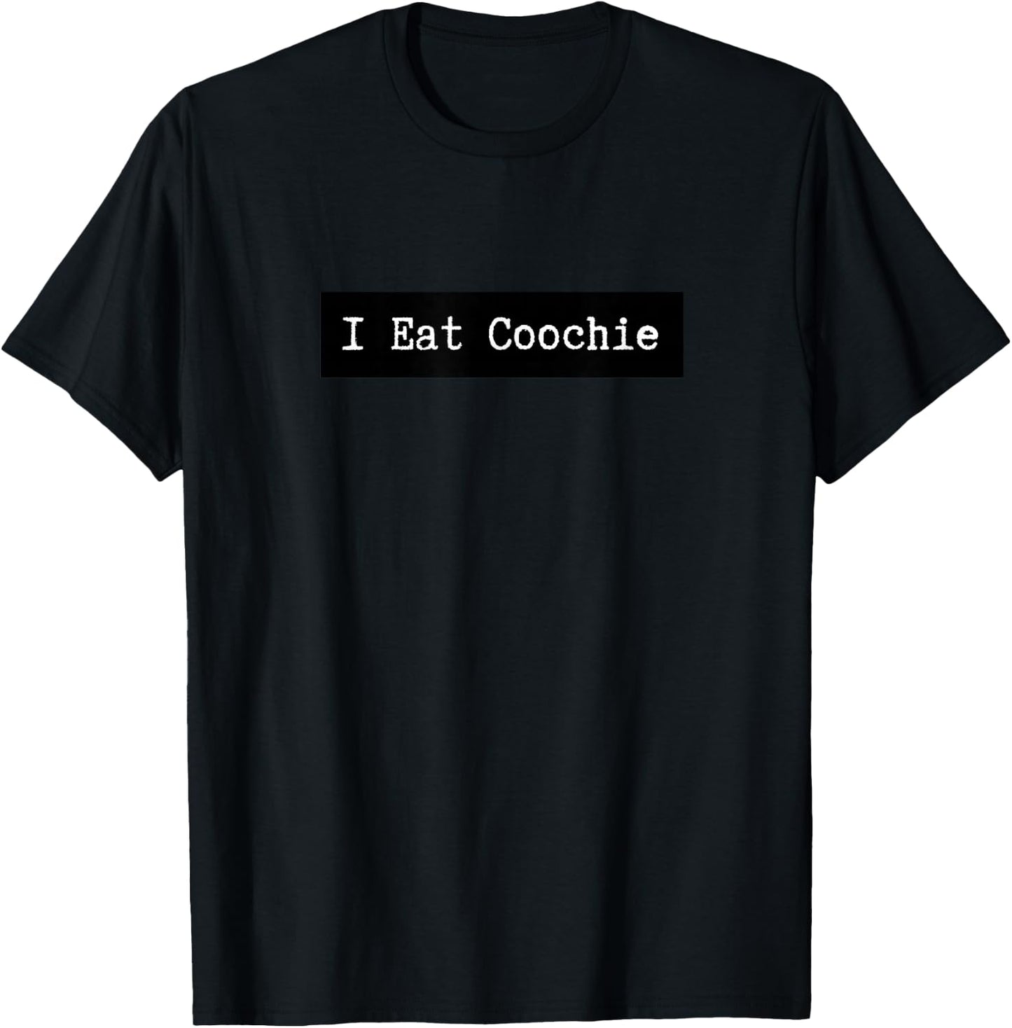 Funny "I Eat Coochie" Funny Design T-Shirt - T-Shirt | Black