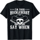 I'm Your Huckleberry Say When Classic Western Wild West T-Shirt - T-Shirt | Black