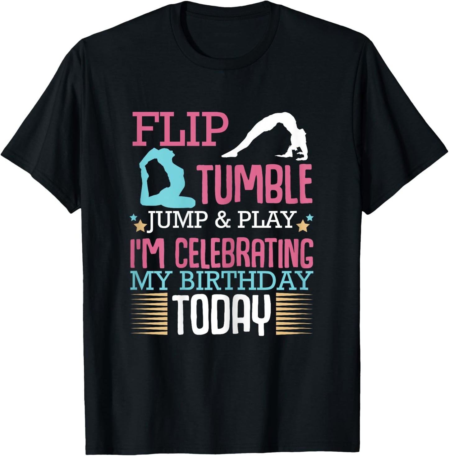 Flip Tumple Jump And Play Funny Rhythmic Gymnastics Birthday T-Shirt - T-Shirt | Black