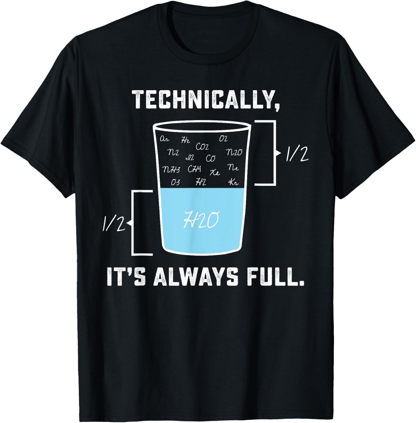 Technically it's always Full - The Glass Is Completely Full T-Shirt - T-Shirt | Black