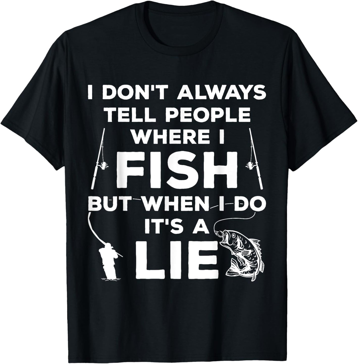 I Don't Always Tell People Where I Fish Ice Fisher Fishing T-Shirt - T-Shirt | Black