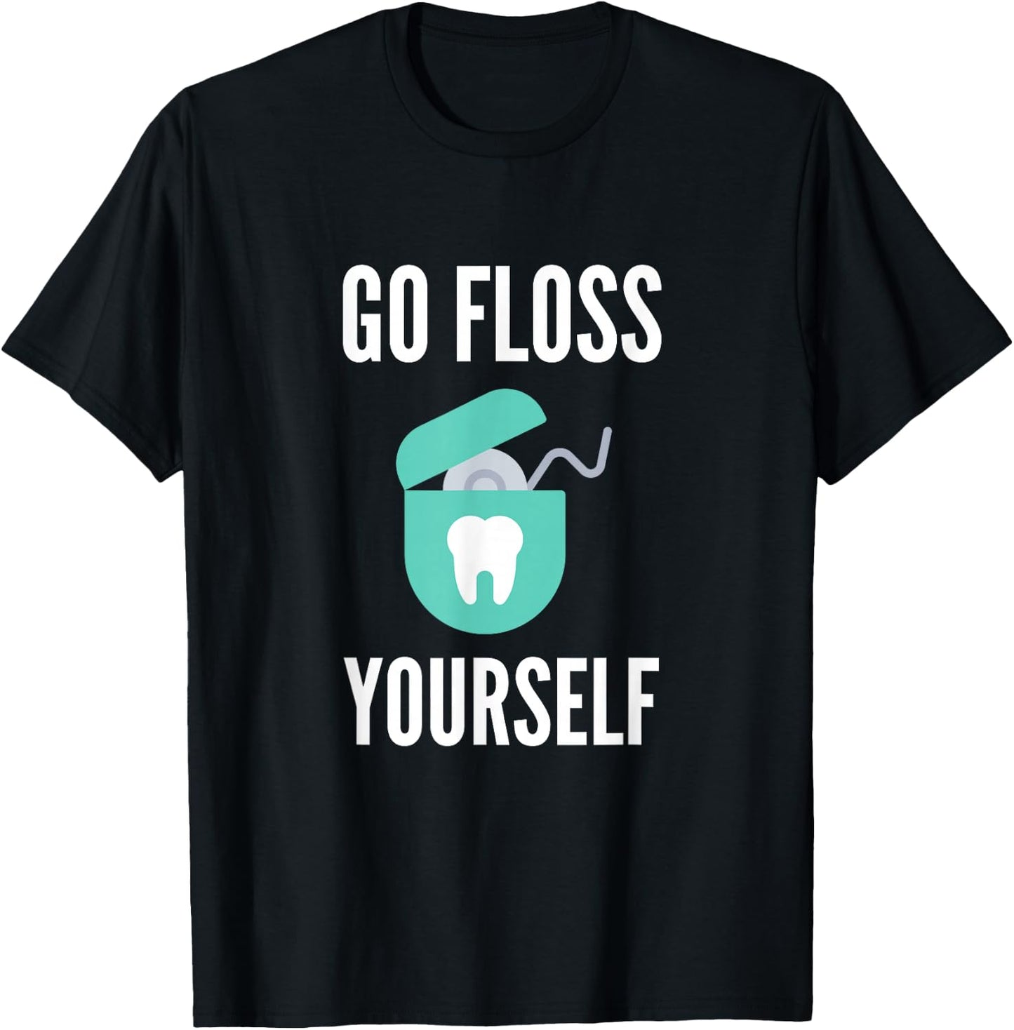 Go Floss Yourself Funny Dental Hygienist Gift Dental T-Shirt - T-Shirt | Black