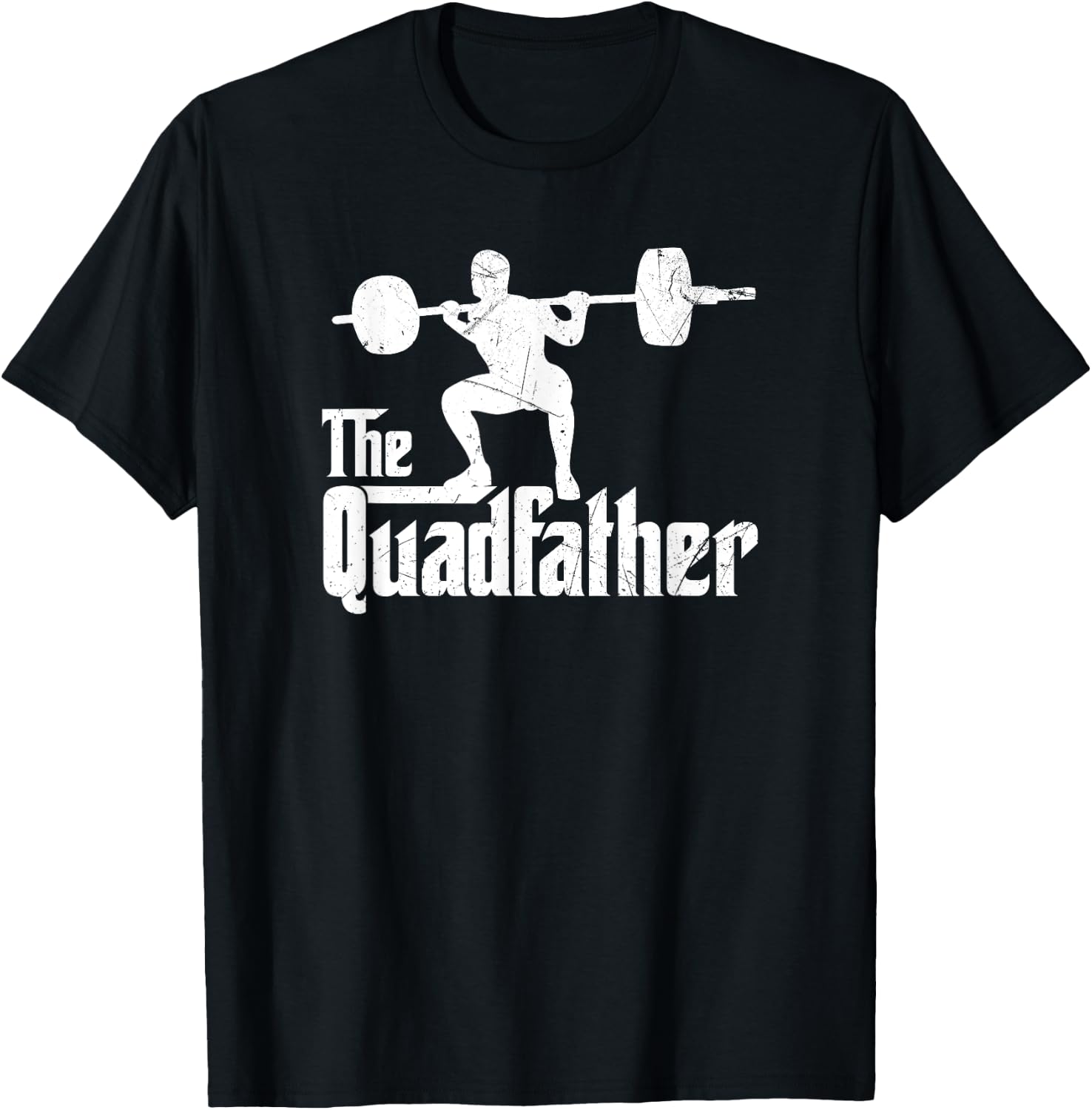 Funny The Quadfather Squat Weightlifter Exercise Fitness T-Shirt - T-Shirt | Black