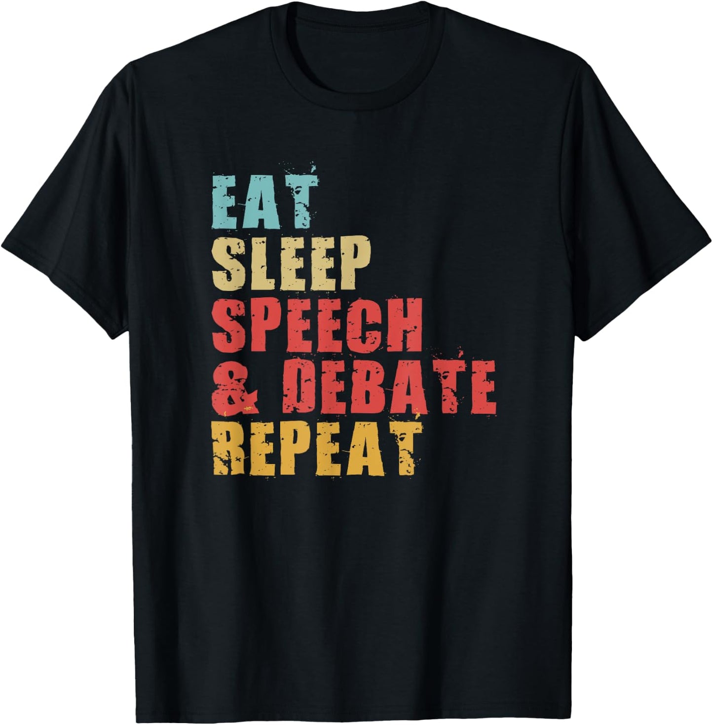 Eat Sleep Speech & Debate Repeat Motivational Gift ACE062d T-Shirt - T-Shirt | Black