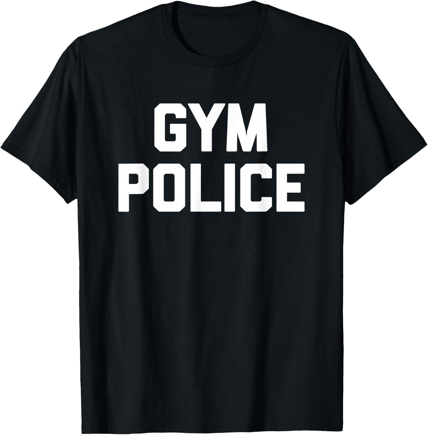 Gym Police - Funny Workout Fitness Running Weightlifting Gym T-Shirt - T-Shirt | Black