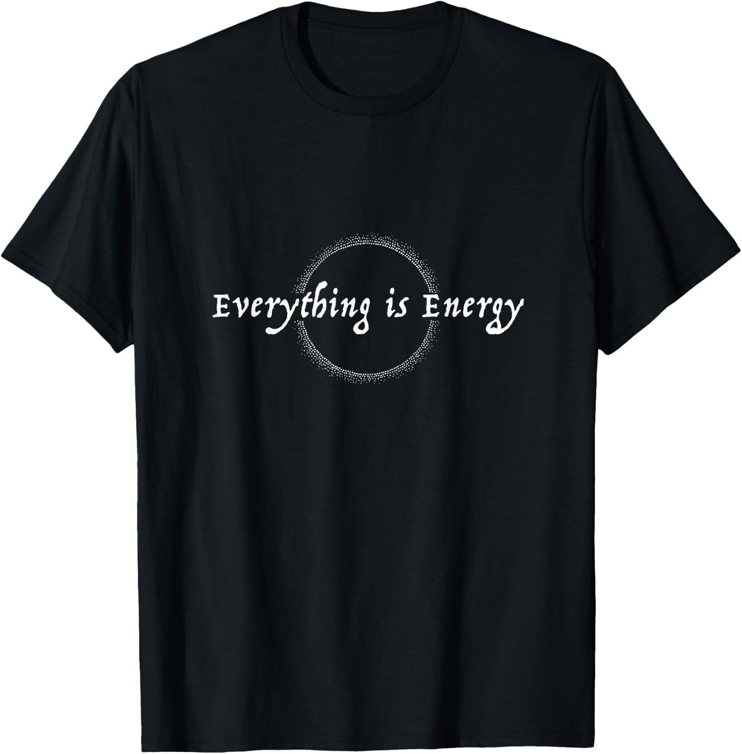 Everything is Energy T-Shirt - T-Shirt | Black