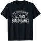 Yes I Really Do Need All These Board Games Funny T-Shirt - T-Shirt | Black