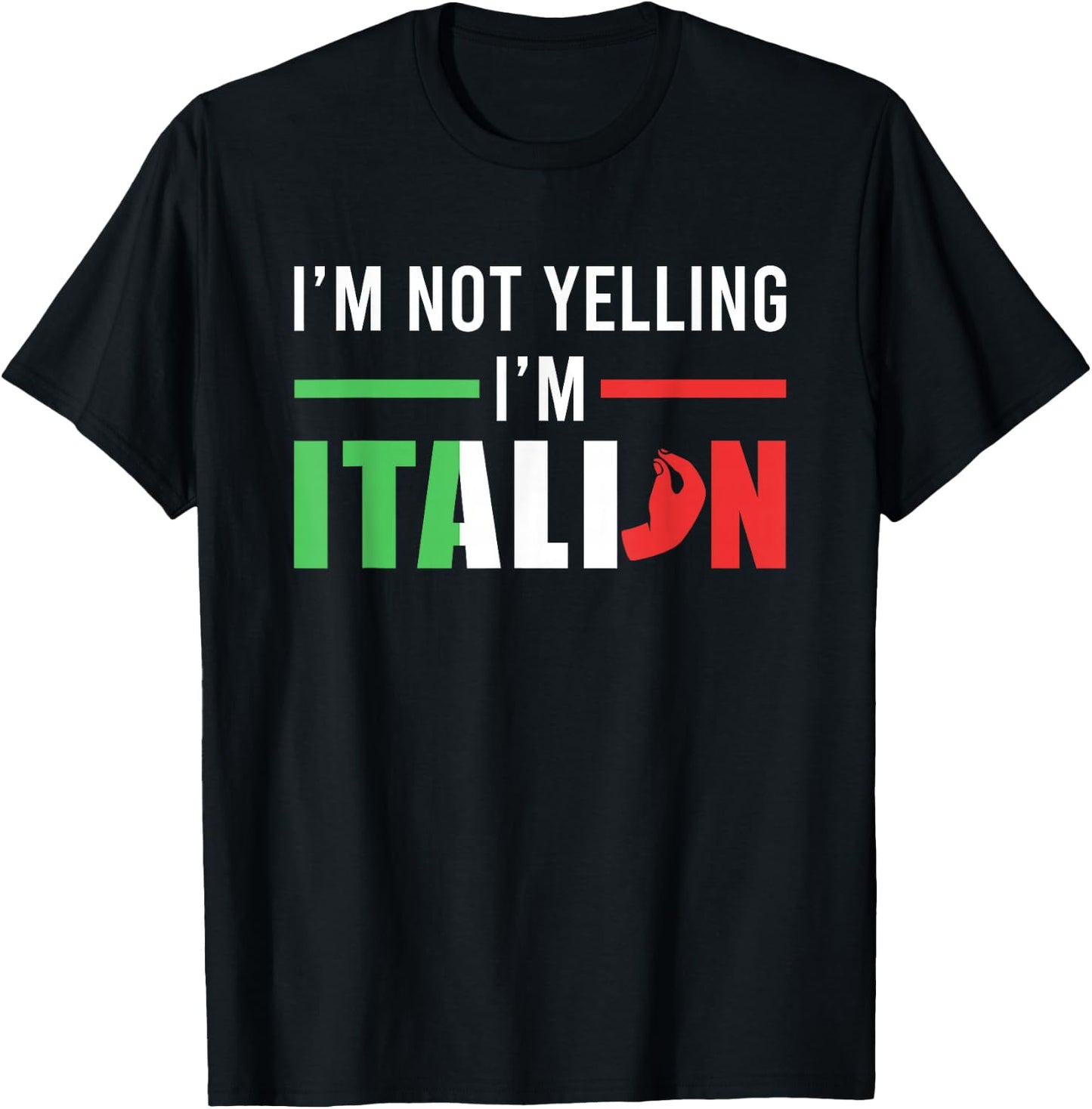 Funny I Am Not Yelling Italian Italy Italian Flag Aggressive T-Shirt - T-Shirt | Black